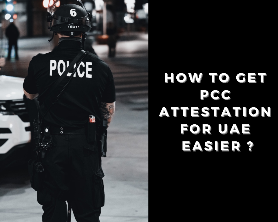 How to make your PCC attestation easy in the UAE?